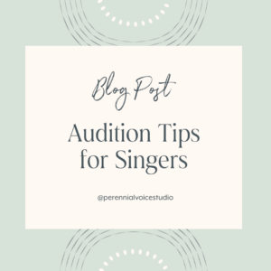 blog post audition tips for singers from perennial voice studio