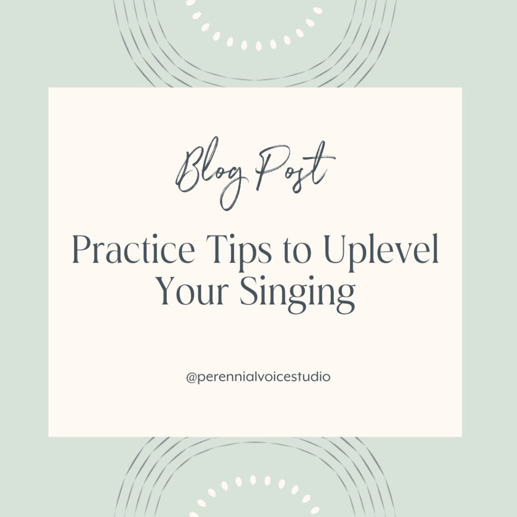 practice tips to uplevel your singing