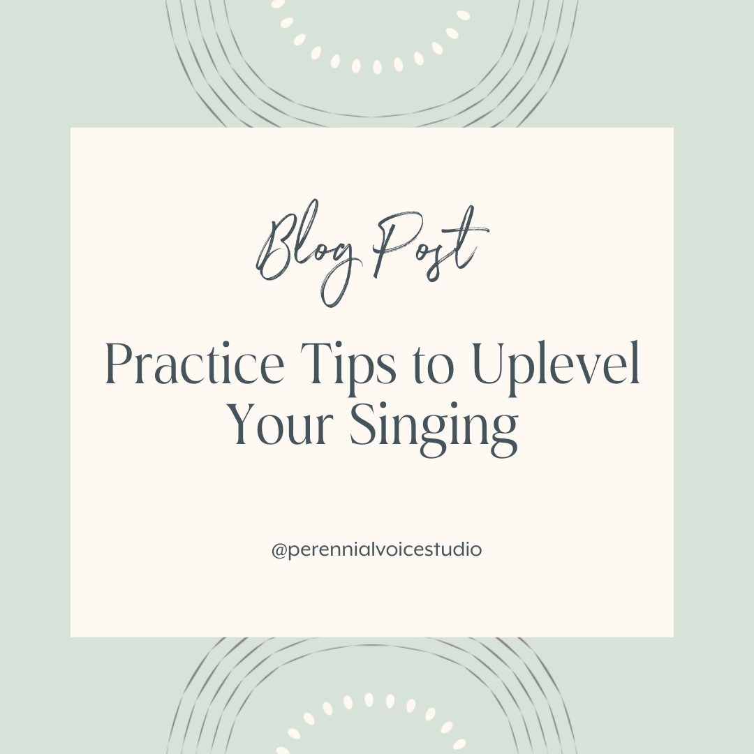 Practice Tips to Uplevel Your Singing